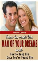 How to Meet the Man of Your Dreams: and How to Keep Him Once You've Found Him(English)