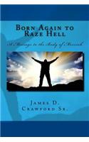 Born again to raze hell