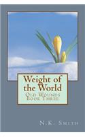 The Weight of the World: Old Wounds Book THree(3 Old Wounds)
