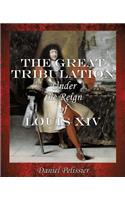 Great Tribulation Under the Reign of Louis XIV