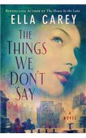 The Things We Don't Say: A Novel