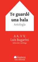 Te guardé una bala