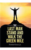 Last Man Stand and Walk the Green Mile