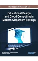 Handbook of Research on Educational Design and Cloud Computing in Modern Classroom Settings