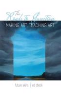 The Roads to Junction: Making Art, Teaching Art