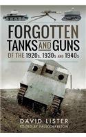 Forgotten Tanks and Guns of the 1920s, 1930s and 1940s