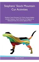 Stephens' Stock Mountain Cur Activities Stephens' Stock Mountain Cur Tricks, Games & Agility Includes: Stephens' Stock Mountain Cur Beginner to Advanced Tricks, Fun Games, Agility & More