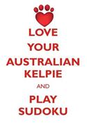 LOVE YOUR AUSTRALIAN KELPIE AND PLAY SUDOKU AUSTRALIAN KELPIE SUDOKU LEVEL 1 of 15