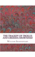 Tragedy of Troilus and Cressida Shortened