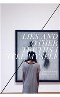 Lies and Other Truths I Tell Myself