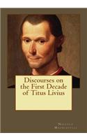Discourses on the First Decade of Titus Livius