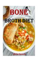 Bone Broth Diet: Weight Loss and Improve Your Health(bone Soup, Bone Broth Soup, Soups & Stews, Bone Broth Cooker, Organic Bone Broth, Broth Bones, Fat Loss Diet, Detox Diet, Weight Loss Diet, Bone Broth Plan): Weight Loss and Improve Your Health(bone Soup, Bone Broth Soup, Soups & Stews, Bone Broth Cooker, Organic Bone Broth, Broth Bones, Fat Loss Diet, De