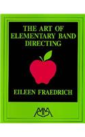 Art of Elementary Band Directing