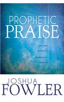 Prophetic Praise