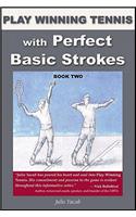 Play Winning Tennis with Perfect Basic Strokes