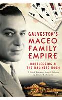 Galveston's Maceo Family Empire