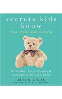 Secrets Kids Know...That Adults Oughta Learn