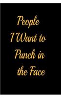 People I Want to Punch in the Face - lined notebook journal