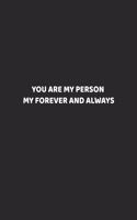 You Are My Person, My Forever And Always: Love Journal Gift For Someone You Love, Valentine's Day Proposal Gift