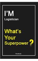 I'M Logistician What's Your Superpower ?