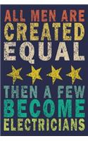 All Men Are Created Equal, then a few become Electricians