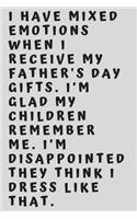 I have mixed emotions when I receive my Father's Day gifts. I'm glad my children remember me. I'm disappointed they think I dress like that.