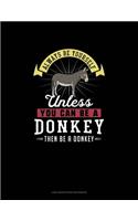 Always Be Yourself Unless You Can Be A Donkey Then Be A Donkey: Low Vision Paper Notebook(83 Low Vision Paper Notebook)