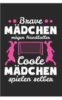 Brave Mädchen Mögen Handballer Coole Mädchen Spielen Selber: Handball Mädchen & Handballerin Notizbuch 6'x9' Liniert Geschenk für Handballtrainer & Handballspieler