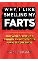 Why I Like Smelling My Farts The Weird Science Behind Enjoying Our Own Flatulence: Blank Gag Book - Funny Coffee Table Book for Pranking Friends