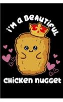 I'm A Beautiful Chicken Nugget: Nug Lover Beautiful Chicken Nugget Lined Notebook Journal Diary 6x9