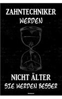 Zahntechniker werden nicht älter sie werden besser Notizbuch