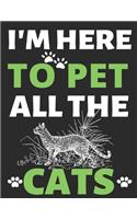 I'm Here To Pet All The Cats