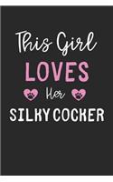 This Girl Loves Her Silky Cocker: Lined Journal, 120 Pages, 6 x 9, Funny Silky Cocker Gift Idea, Black Matte Finish (This Girl Loves Her Silky Cocker Journal)