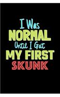 I Was Normal Until I Got My First Skunk Notebook - Skunk Lovers and Animals Owners: Lined Notebook / Journal Gift, 120 Pages, 6x9, Soft Cover, Matte Finish