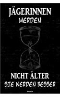 Jägerinnen werden nicht älter sie werden besser Notizbuch