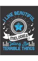 I Like Beautiful Melodies Telling Me Terrible Things: Blank Sheet Music Manuscript Paper/ Notebook for Musicians / Composition Book / Staff Paper - Lovely Designed Interior (8.5" x 11"), 100 Pages (Gift