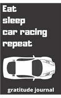 eat sleep car racing repeat gratitude journal