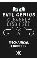 Evil Genius Cleverly Disguised As A Mechanical Engineer: Perfect Gag Gift For An Evil Mechanical Engineer Who Happens To Be A Genius! - Blank Lined Notebook Journal - 120 Pages 6 x 9 Format - Office - Birt