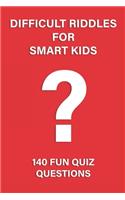 Difficult Riddles for Smart Kids: 140 Difficult Riddles And Brain Teasers (Books for Smart Kids).
