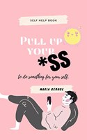 Pull Up Your Ass