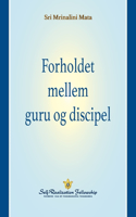 Forholdet mellem guru og discipel (The Guru-Disciple Relationship--Danish)