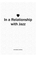 In A Relationship with Jazz: A 6x9 Inch Journal Diary Notebook With A Bold Text Font Slogan On A Matte Cover and 120 Blank Lined Pages