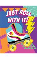 Just Roll With It!