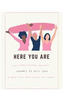 Here We Are - Journey To Self Love