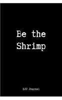 Be The Shrimp BJJ Journal