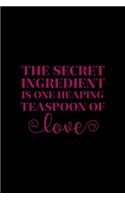 The Secret Ingredient Is One Heaping Teaspoon Of Love