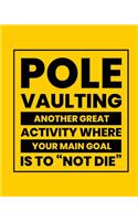 Pole Vaulting Another Great Activity Where Your Main Goal Is to 