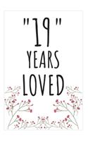 Years Loved Notebook: 19th Birthday Gifts For Him or Her. Blank Lined Notebook. Original Gag Present For Any 19 Year Old Women or Men.