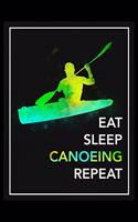 Eat Sleep Canoeing Repeat: Daily Planner - Track Fitness Goals, Meals and Hydration - Shopping List Log - To-Do-List Journal for Athletes