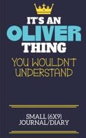 It's An Oliver Thing You Wouldn't Understand Small (6x9) Journal/Diary: A cute book to write in for any book lovers, doodle writers and budding authors!
